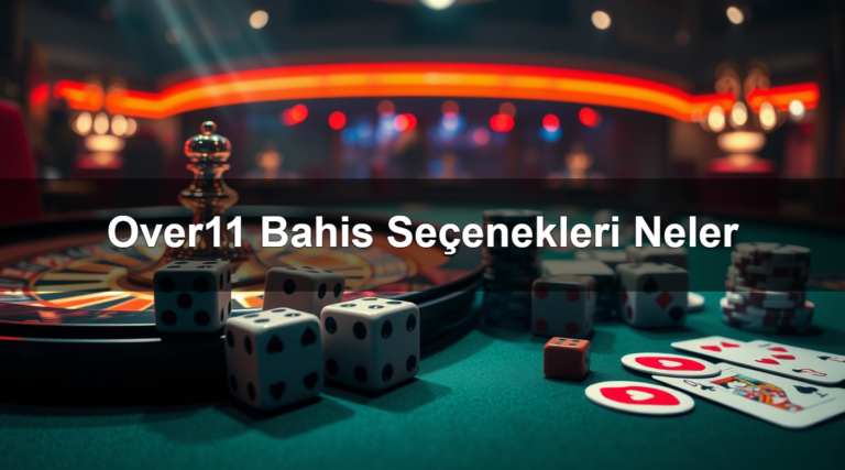 Over11 Bahis Seçenekleri Neler