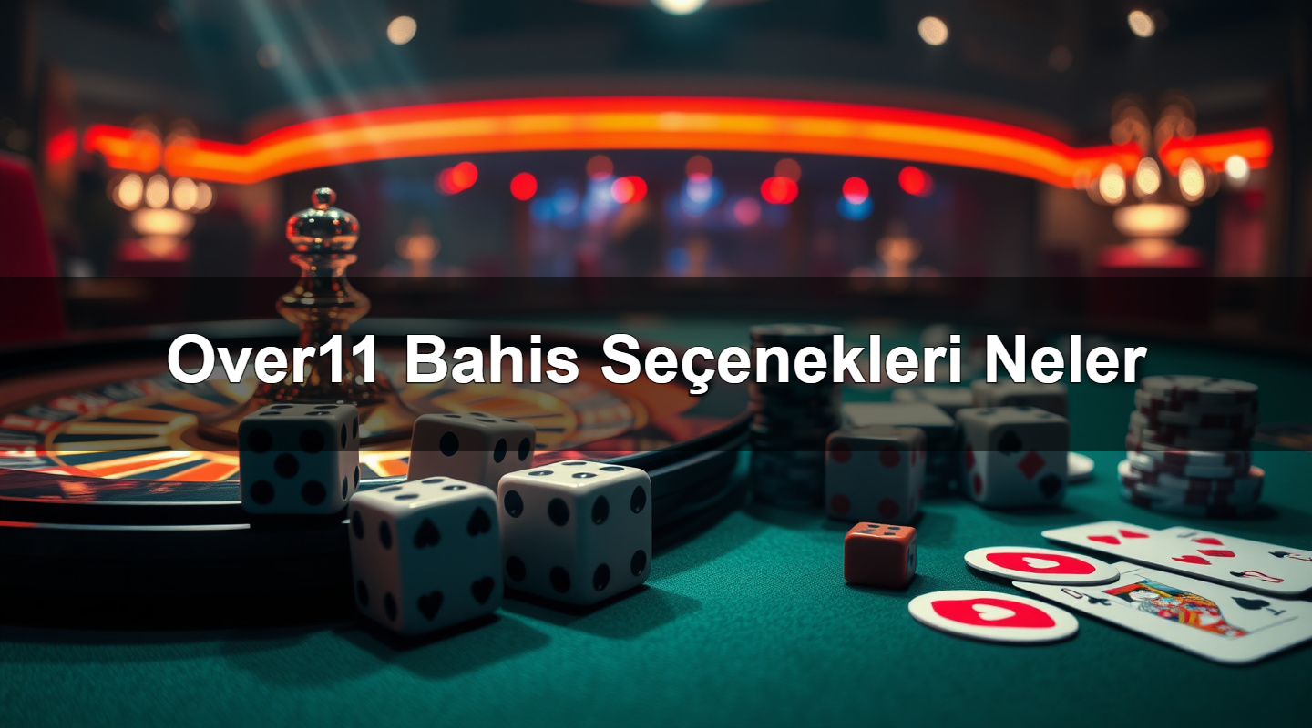 Over11 Bahis Seçenekleri Neler 2 Over11 Bahis Seçenekleri Neler