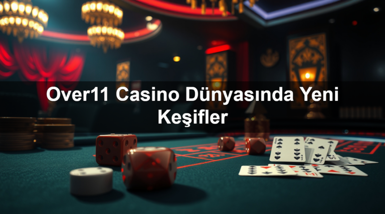 Over11 Casino Dünyasında Yeni Keşifler