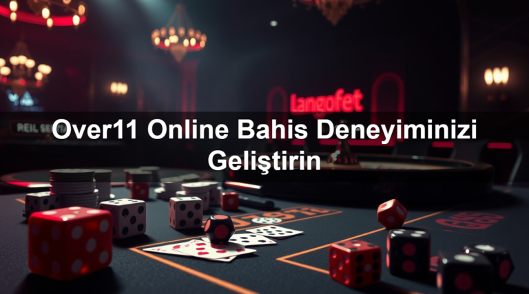 Over11 Online Bahis Deneyiminizi Geliştirin
