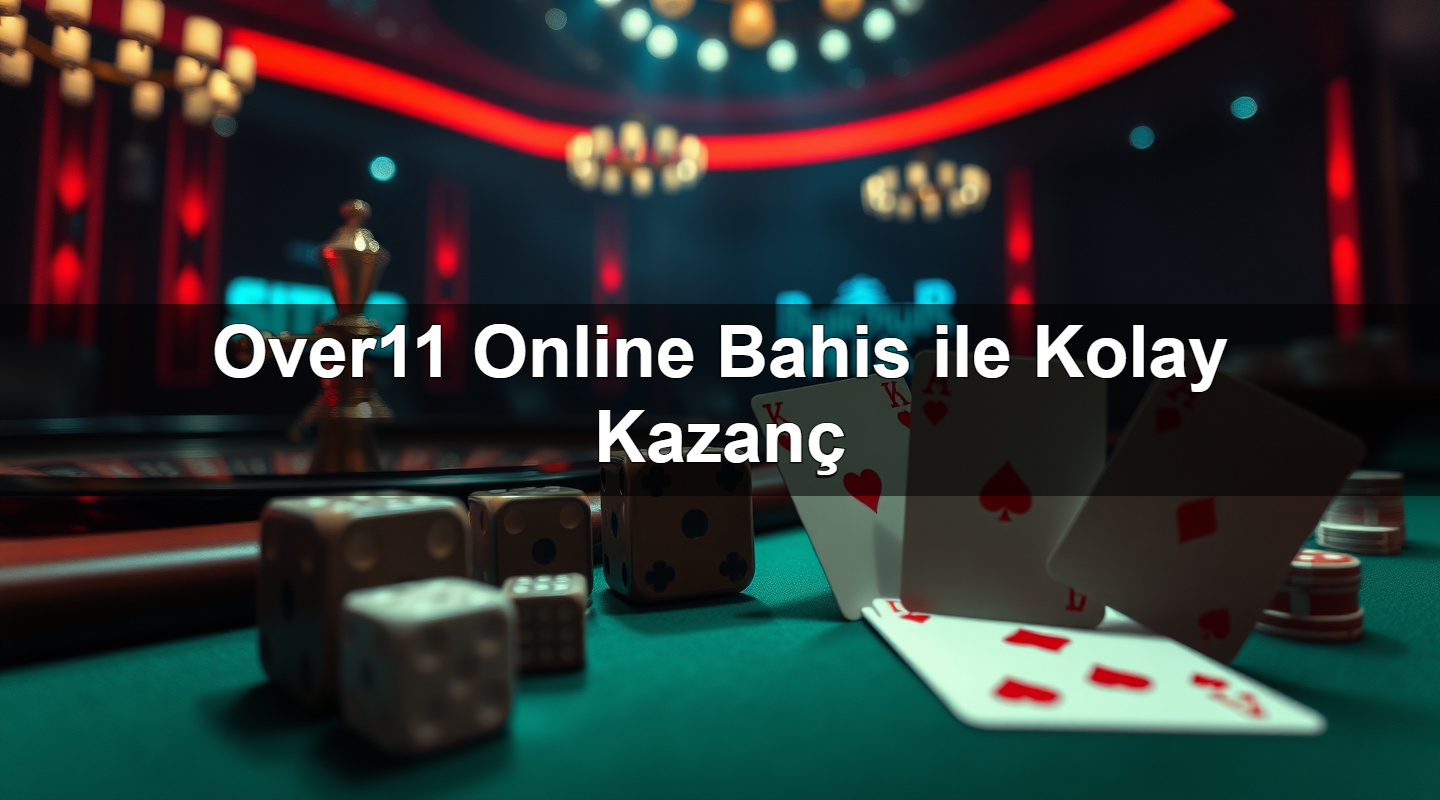 Over11 Online Bahis ile Kolay Kazanç 2 Over11 Online Bahis ile Kolay Kazanç
