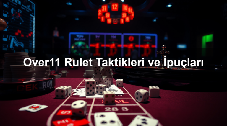 Over11 Rulet Taktikleri ve İpuçları